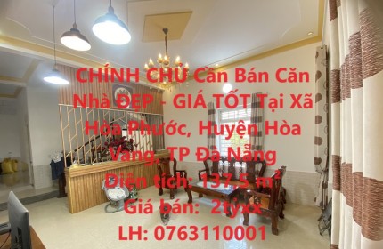 CHÍNH CHỦ Cần Bán Căn Nhà ĐẸP - GIÁ TỐT Tại Xã Hòa Phước, Huyện Hòa Vang, TP Đà Nẵng